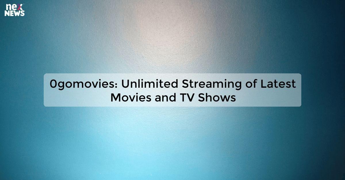 0gomovies - Watch Free HD Movies Online on 0gomovies Website