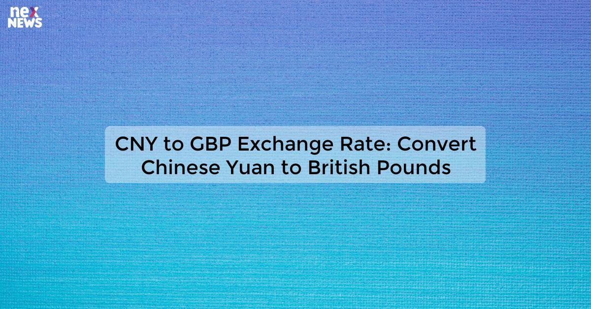 cny-to-gbp-convert-chinese-yuan-to-british-pounds-online