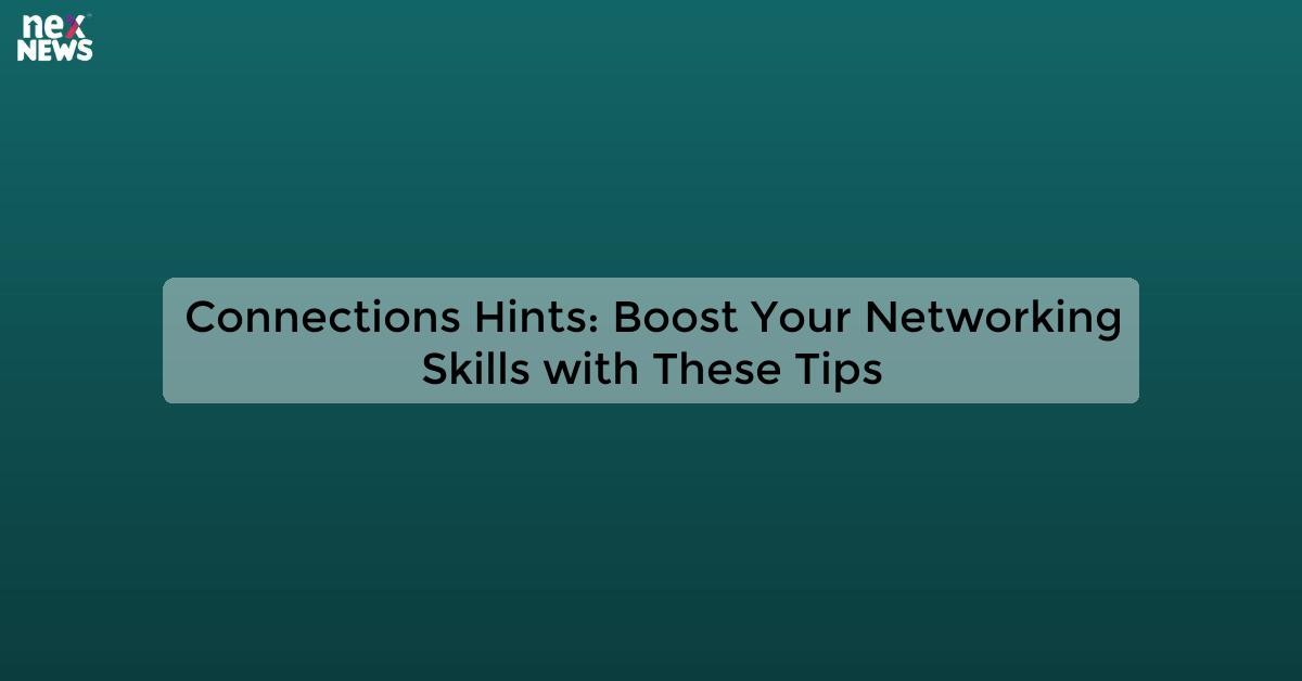 Connections Hints: Expert Tips For Building Strong Relationships