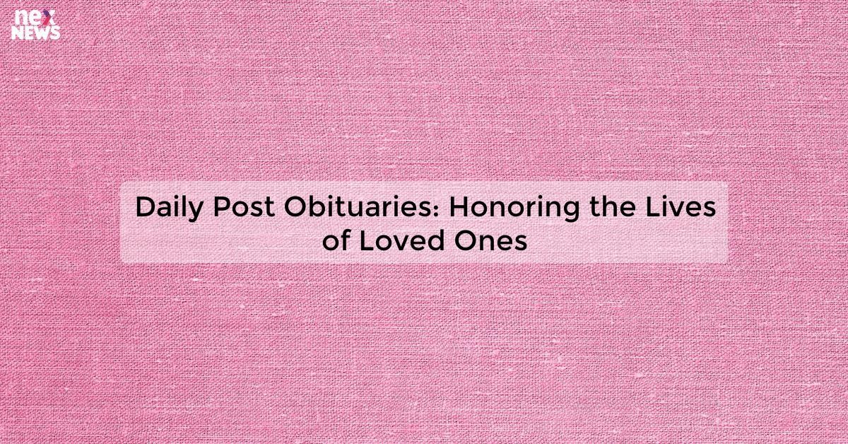 Daily Post Obituaries Latest Obituary Notices and Death Records