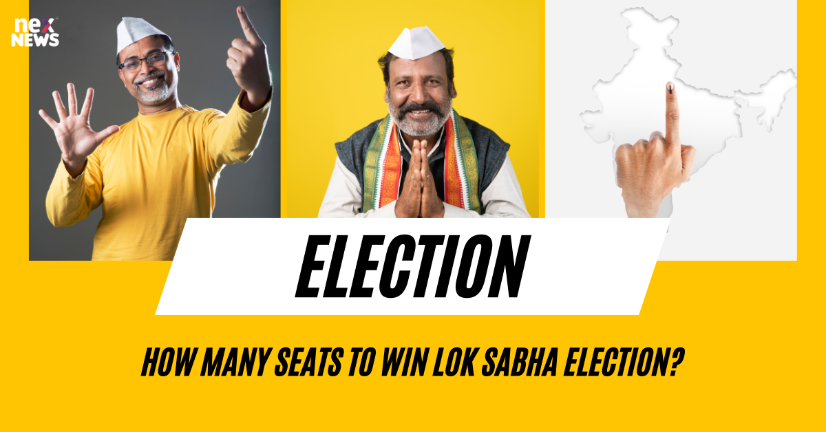 How Many Seats To Win Lok Sabha Election? - Nex News Network