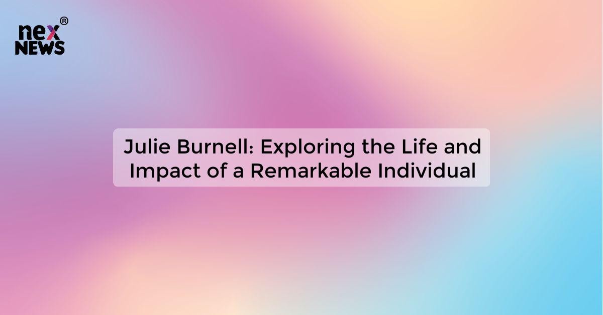 Julie Burnell: Exploring the Life and Impact of a Remarkable Individual ...