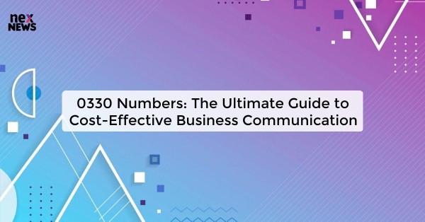 0330 Numbers: The Ultimate Guide to Cost-Effective Business Communication