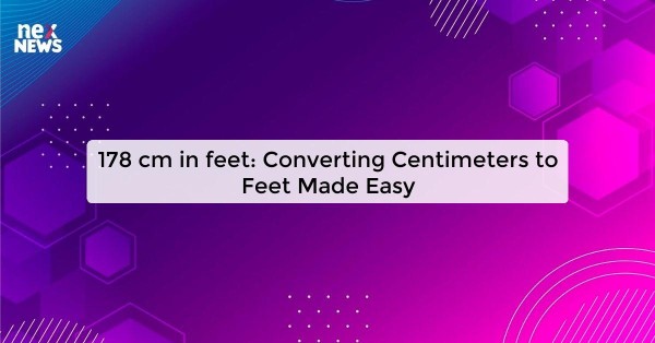 178 cm in feet: Converting Centimeters to Feet Made Easy