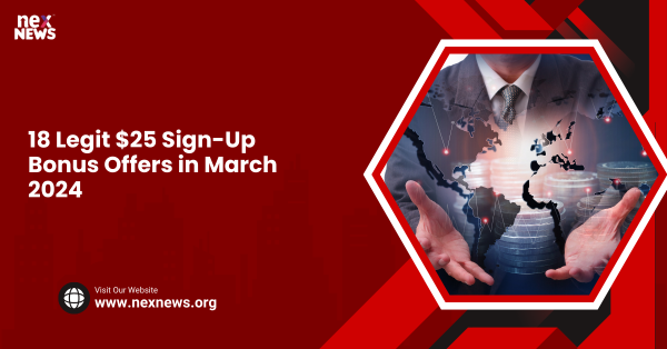 18 Legit $25 Sign-Up Bonus Offers in March 2024