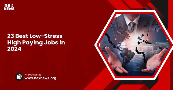 23 Best Low-Stress High Paying Jobs in 2024