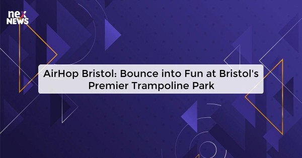 AirHop Bristol: Bounce into Fun at Bristol's Premier Trampoline Park