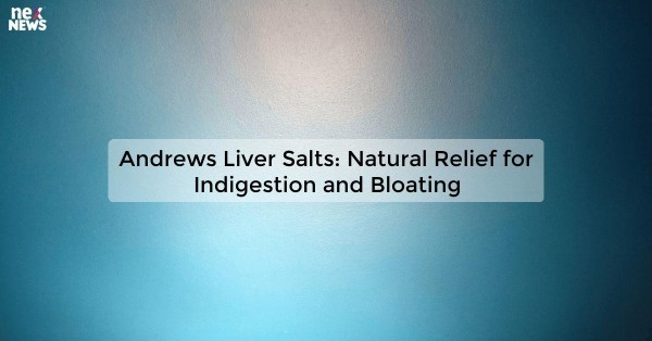 Andrews Liver Salts: Natural Relief for Indigestion and Bloating