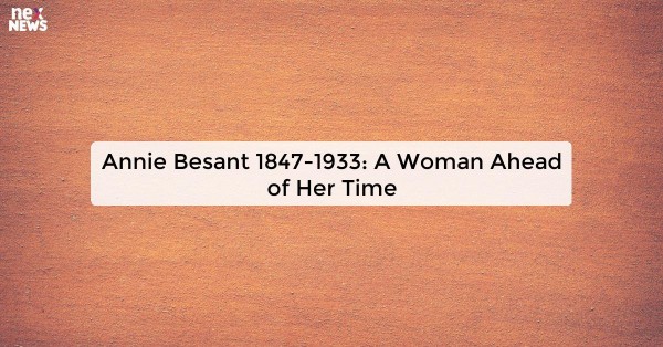 Annie Besant 1847-1933: A Woman Ahead of Her Time