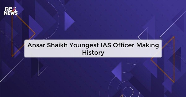 Ansar Shaikh Youngest IAS Officer Making History