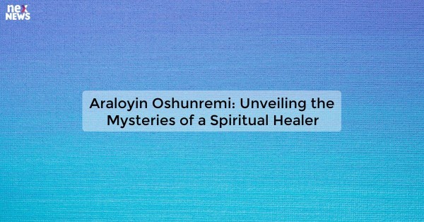 Araloyin Oshunremi: Unveiling the Mysteries of a Spiritual Healer