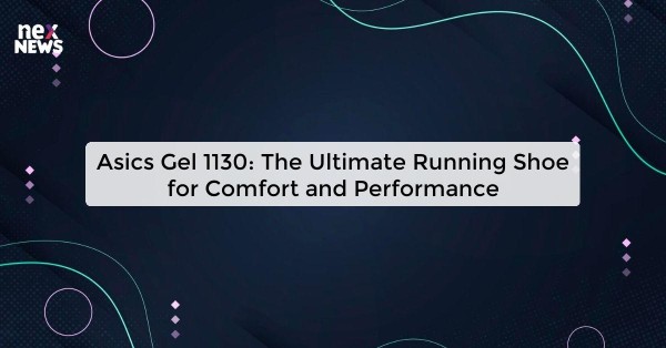 Asics Gel 1130: The Ultimate Running Shoe for Comfort and Performance