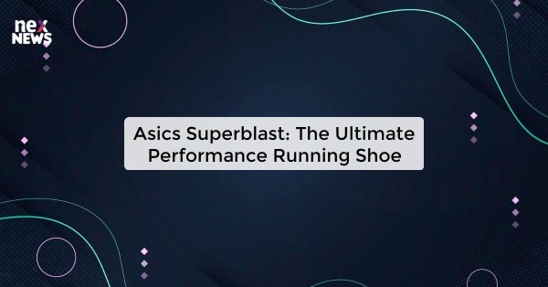 Asics Superblast: The Ultimate Performance Running Shoe