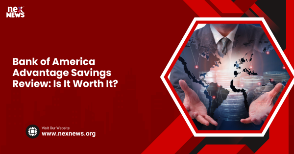 Bank of America Advantage Savings Review: Is It Worth It?