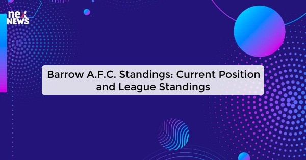 Barrow A.F.C. Standings: Current Position and League Standings