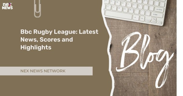 Bbc Rugby League: Latest News, Scores and Highlights