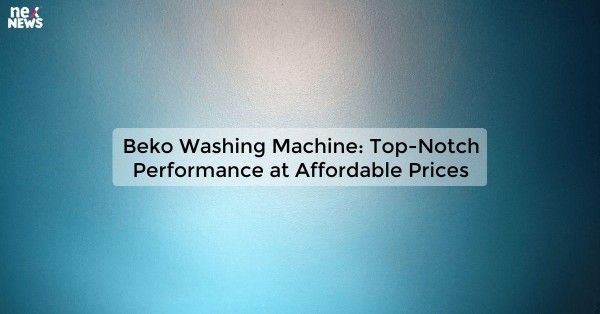 Beko Washing Machine: Top-Notch Performance at Affordable Prices