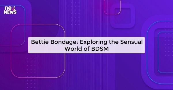 Bettie Bondage: Exploring the Sensual World of BDSM