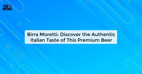 Birra Moretti: Discover the Authentic Italian Taste of This Premium Beer