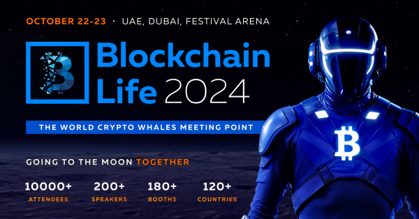 Blockchain Life 2024 to Take Place in Dubai as the Peak of Bull Run is coming