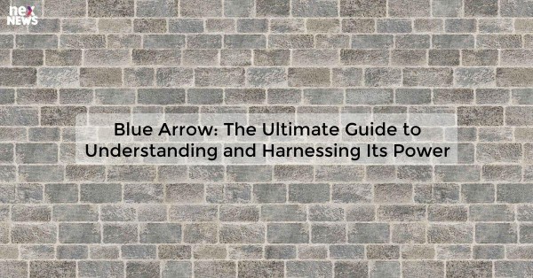 Blue Arrow: The Ultimate Guide to Understanding and Harnessing Its Power