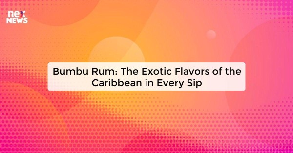 Bumbu Rum: The Exotic Flavors of the Caribbean in Every Sip