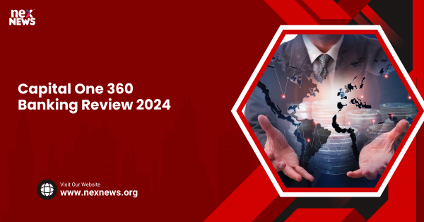 Capital One 360 Banking Review 2024