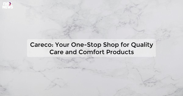 Careco: Your One-Stop Shop for Quality Care and Comfort Products