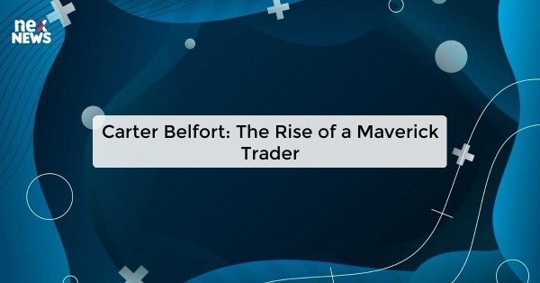 Carter Belfort: The Rise of a Maverick Trader