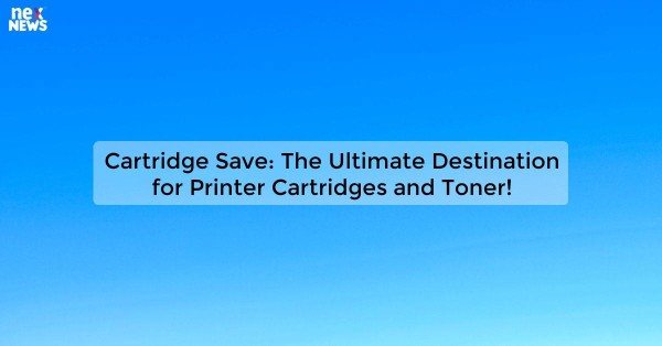 Cartridge Save: The Ultimate Destination for Printer Cartridges and Toner!