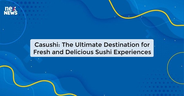 Casushi: The Ultimate Destination for Fresh and Delicious Sushi Experiences