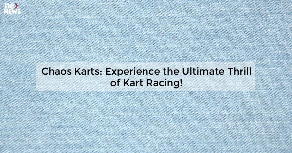 Chaos Karts: Experience the Ultimate Thrill of Kart Racing!