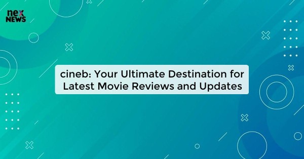 cineb: Your Ultimate Destination for Latest Movie Reviews and Updates