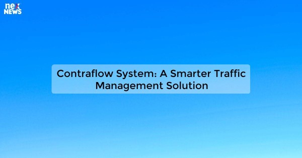 Contraflow System: A Smarter Traffic Management Solution