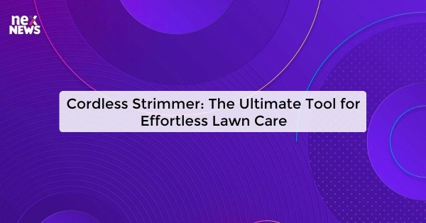 Cordless Strimmer: The Ultimate Tool for Effortless Lawn Care