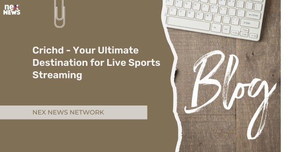 Crichd - Your Ultimate Destination for Live Sports Streaming