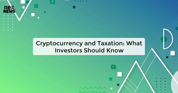 Cryptocurrency and Taxation: What Investors Should Know