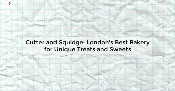 Cutter and Squidge: London's Best Bakery for Unique Treats and Sweets