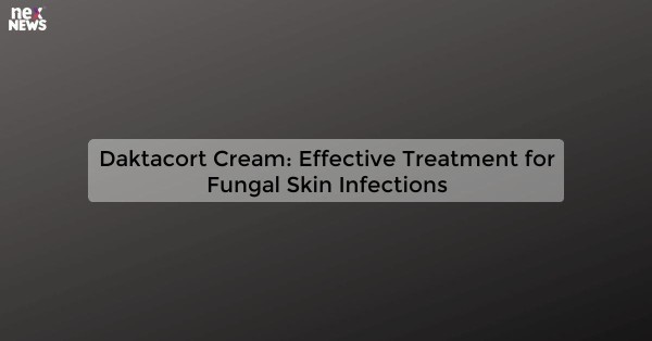 Daktacort Cream: Effective Treatment for Fungal Skin Infections