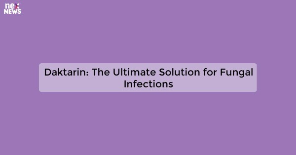 Daktarin: The Ultimate Solution for Fungal Infections