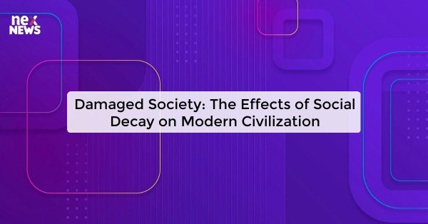 Damaged Society: The Effects of Social Decay on Modern Civilization