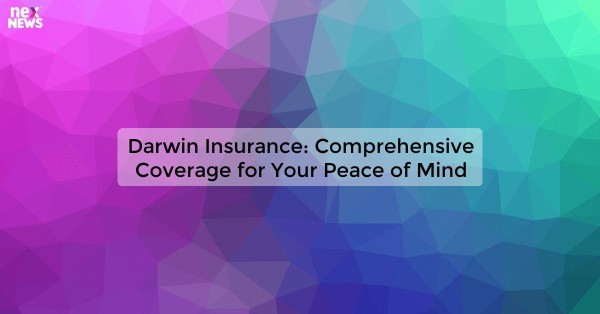 Darwin Insurance: Comprehensive Coverage for Your Peace of Mind