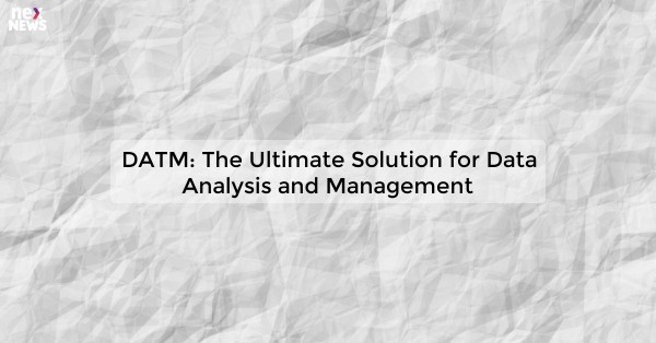 DATM: The Ultimate Solution for Data Analysis and Management