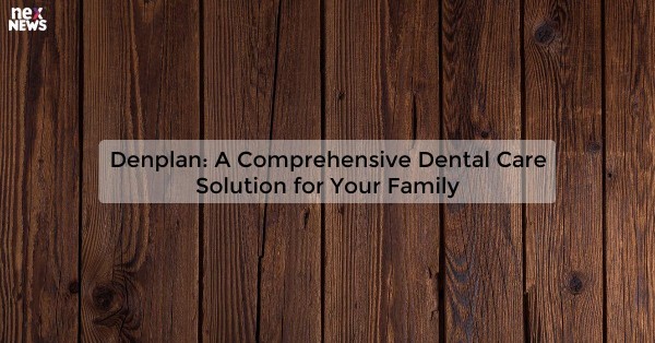 Denplan: A Comprehensive Dental Care Solution for Your Family