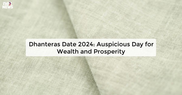 Dhanteras Date 2024: Auspicious Day for Wealth and Prosperity