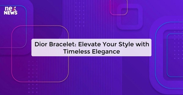 Dior Bracelet: Elevate Your Style with Timeless Elegance