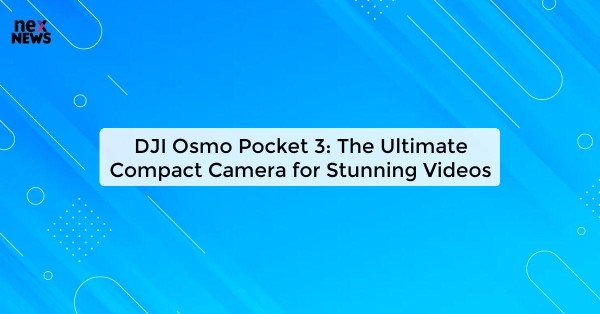 DJI Osmo Pocket 3: The Ultimate Compact Camera for Stunning Videos