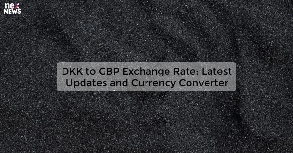 DKK to GBP Exchange Rate: Latest Updates and Currency Converter