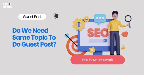 Do We Need Same Topic To Do Guest Post?