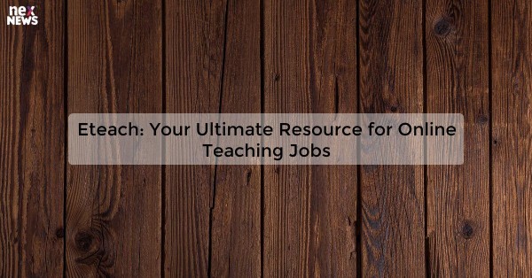 Eteach: Your Ultimate Resource for Online Teaching Jobs